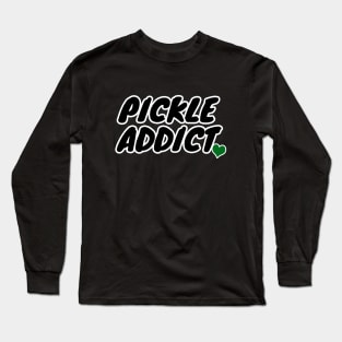 Pickle Addict Long Sleeve T-Shirt